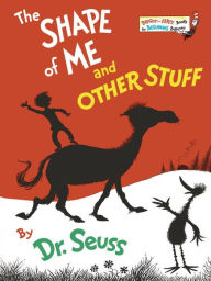 Title: The Shape of Me and Other Stuff, Author: Dr. Seuss