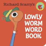 Title: Richard Scarry's Lowly Worm Word Book, Author: Richard Scarry