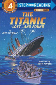 Title: The Titanic: Lost...and Found (Step into Reading Book Series: A Step 4 Book), Author: Judy Donnelly