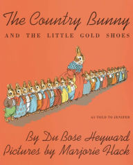 Title: The Country Bunny and the Little Gold Shoes, As Told to Jenifer, Author: DuBose Heyward