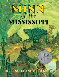 Title: Minn of the Mississippi: A Newbery Honor Award Winner, Author: Holling C. Holling