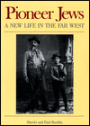 Pioneer Jews: A New Life in the Far West