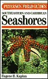 A Field Guide to Southeastern and Caribbean Seashores: Cape Hatteras to the Gulf Coast, Florida, and the Caribbean (Peterson Field Guides Series)