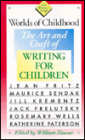 Worlds of Childhood: The Art and Craft of Writing for Children