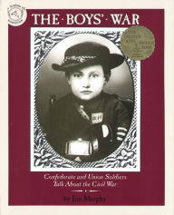 Title: The Boys' War: Confederate and Union Soldiers Talk About the Civil War, Author: Jim Murphy