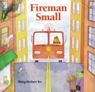 Title: Fireman Small, Author: Wong Herbert Yee