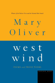 Title: West Wind: Poems and Prose Poems, Author: Mary Oliver