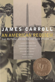 Title: An American Requiem: God, My Father, and the War That Came Between Us: A National Book Award Winner, Author: James Carroll