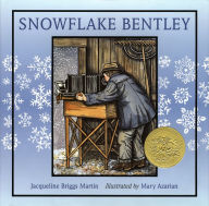 Title: Snowflake Bentley: A Caldecott Award Winner, Author: Jacqueline Briggs Martin