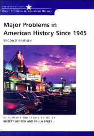 Title: Major Problems in American History since 1945 : Documents and Essays / Edition 2, Author: Robert Griffith