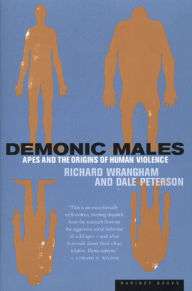 Title: Demonic Males: Apes and the Origins of Human Violence, Author: Dale Peterson