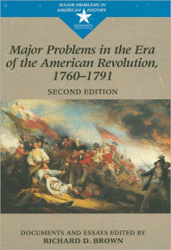 Major Problems in the Era of the American Revolution, 1760-1791: Documents and Essays / Edition 2