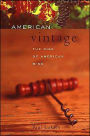 American Vintage: From Isolation to International Renown -- The Rise of American Wine