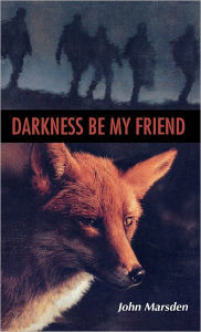 Title: Darkness Be My Friend (Tomorrow Series #4), Author: John Marsden