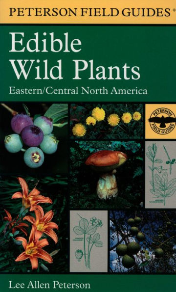 A Peterson Field Guide To Edible Wild Plants: Eastern and central North America