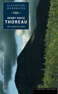 Title: Elevating Ourselves: Thoreau on Mountains, Author: Henry David Thoreau