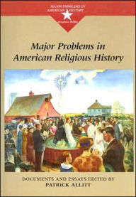 Title: Major Problems in American Religious History / Edition 1, Author: Patrick Allitt