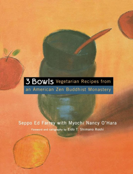 3 Bowls: Vegetarian Recipes from an American Zen Buddhist Monastery