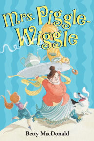 Title: Mrs. Piggle-Wiggle, Author: Betty MacDonald