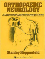 Orthopaedic Neurology: A Diagnostic Guide to Neurologic Levels / Edition 1