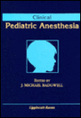 Clinical Pediatric Anesthesia / Edition 1