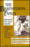 Brainstorms Family : Epilepsy on Our Terms : Stories by Children with Seizures and Their Parents / Edition 1