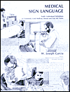 Title: Medical Sign Language: Easily Understood Definitions of Commonly Used Medical, Dental and First Aid Terms / Edition 1, Author: W. Joseph Garcia