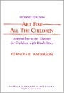 Art for All the Children: Approaches to Art Therapy for Children with Disabilities / Edition 2
