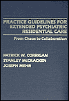Practice Guidelines for Extended Psychiatric Residential Care: From Chaos to Collaboration