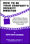 How to Be Your Company's Security Director: A Quick Reference Business Resource of Major Corporate Security Issues and Protection Strategies for Management Professionals