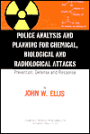 Police Analysis and Planning for Chemical, Biological and Radiological Attacks: Prevention, Defense and Response