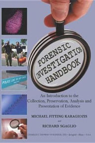 Title: Forensic Investigation Handbook: An Introduction to the Collection, Preservation, Analysis and Presentation of Evidence, Author: Michael Karagiozis