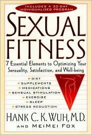 Sexual Fitness: 7 Essential Elements to Optimizing Your Sensuality, Satisfaction, and Well-Being