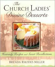 The Church Ladies' Divine Desserts: Heavenly Recipes and Sweet Recollections