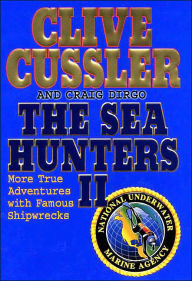 The Sea Hunters II: More True Adventures with Famous Shipwrecks