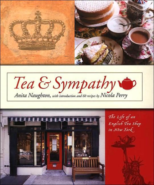 Tea and Sympathy The Life of an English Tea Shop in New York by Anita