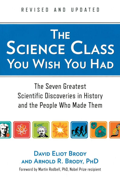 The Science Class You Wish You Had (Revised Edition): The Seven Greatest Scientific Discoveries in History and the People Who Made Them