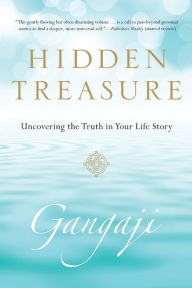 Title: Hidden Treasure: Uncovering the Truth in Your Life Story, Author: Gangaji