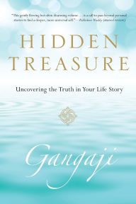 Title: Hidden Treasure: Uncovering the Truth in Your Life Story, Author: Gangaji