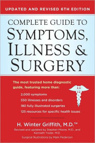 Title: Complete Guide to Symptoms, Illness & Surgery: Updated and Revised 6th Edition, Author: H. Winter Griffith