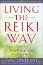 Living the Reiki Way: Reiki Principles for Everyday Living