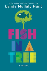 Title: Fish in a Tree, Author: Lynda Mullaly Hunt
