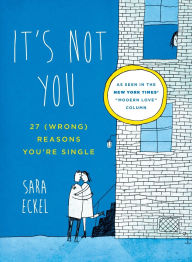 It's Not You: 27 (Wrong) Reasons You're Single