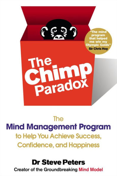 The Chimp Paradox: The Mind Management Program to Help You Achieve Success, Confidence, and Happine ss