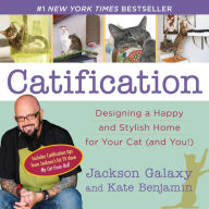 Title: Catification: Designing a Happy and Stylish Home for Your Cat (and You!), Author: Jackson Galaxy