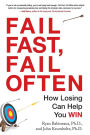 Fail Fast, Fail Often: How Losing Can Help You Win