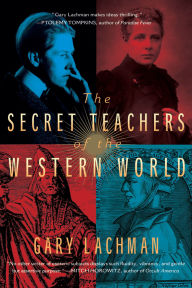 Title: The Secret Teachers of the Western World, Author: Gary Lachman