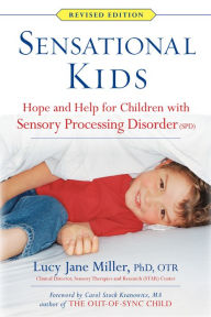 Title: Sensational Kids: Hope and Help for Children with Sensory Processing Disorder (SPD), Author: Lucy Jane Miller