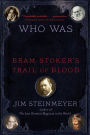 Who Was Dracula?: Bram Stoker's Trail of Blood