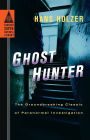 Ghost Hunter: The Groundbreaking Classic of Paranormal Investigation